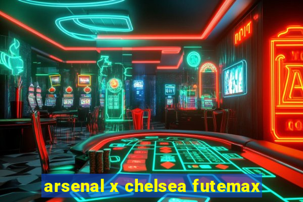 arsenal x chelsea futemax